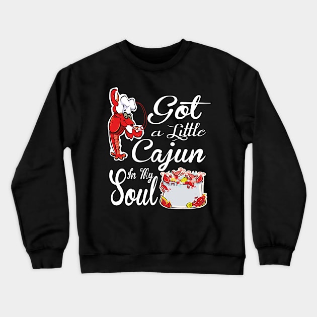 Funny Cajun lobster, Got A Little Cajun In My Soul, Crawfish Boil Crewneck Sweatshirt by POP-Tee